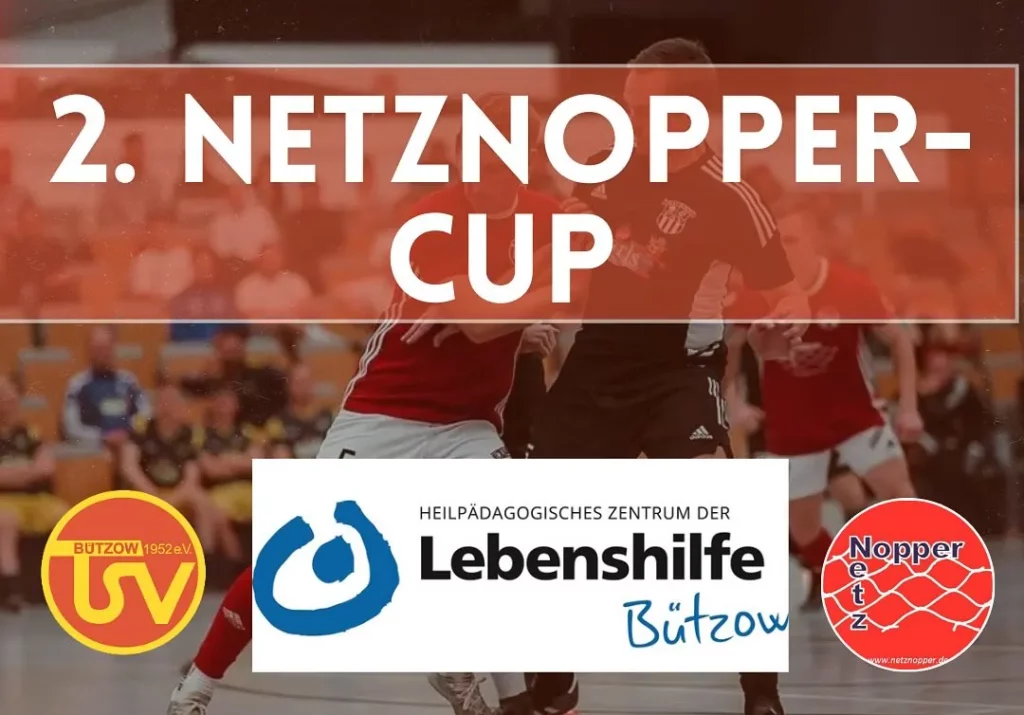 2. Netznopper Cup im Hintergrund sind Fußballer in einer Halle mit Zuschauern zu sehen. Logo vom TSV Bützow, der Lebenshilfe Bützow und dem Netznopper